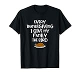 Photo Gallery divertente ogni ringraziamento give family the bird flip off pun maglietta Photo Gallery divertente ogni ringraziamento give family the bird flip off pun maglietta