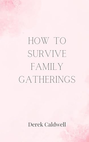 How to Survive Family Gatherings