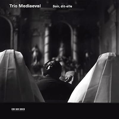 Trio Mediaeval - Soir, dit-elle