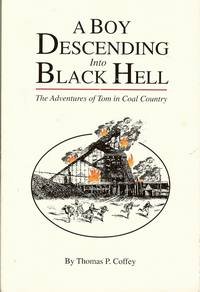 Paperback A Boy Descending into Black Hell: The Adventures of Tom in Coal Country Book