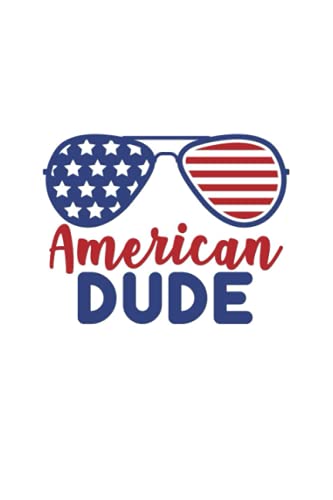 American Dude: 4th Of July Merica Sunglasses Notebook | Independence Day, USA Flag | Lined Journal with Blank Quote of The day (fill the favorite quotes) God Bless America