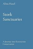 Stork Sanctuaries: A Journey into Ecotourism Conservation