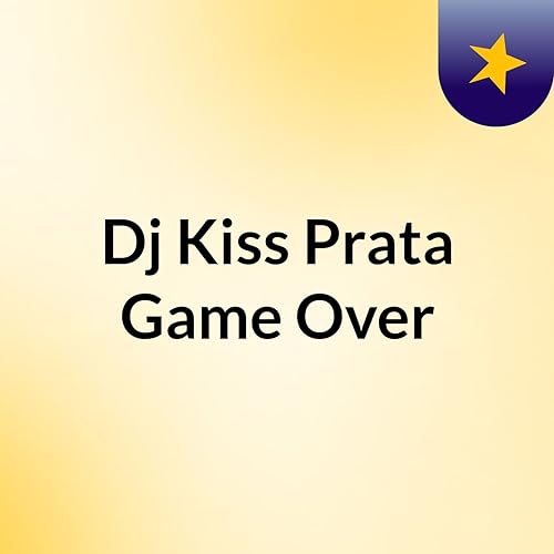 Couverture de Dj Kiss Prata Game Over