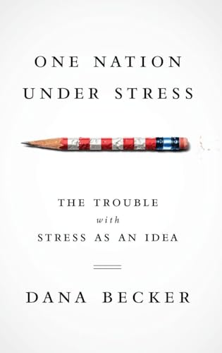 One Nation Under Stress: The Trouble with Stress as an Idea