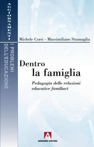 Dentro la famiglia. Pedagogia delle relazioni educative familiari