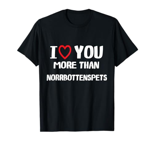 I love You more than Norrbottenspets Shirt Women Christmas T-Shirt