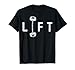 Lift Funny Gym Inspiring Motivational Graphic T-Shirt