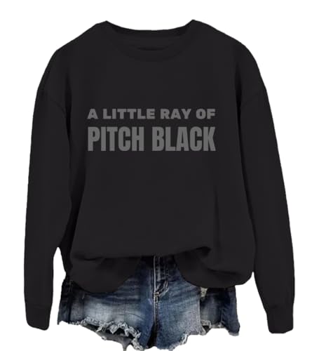 A Little Ray Of Pitch Black Sweatshirt Little Ray Of Pitch Black Shirt
