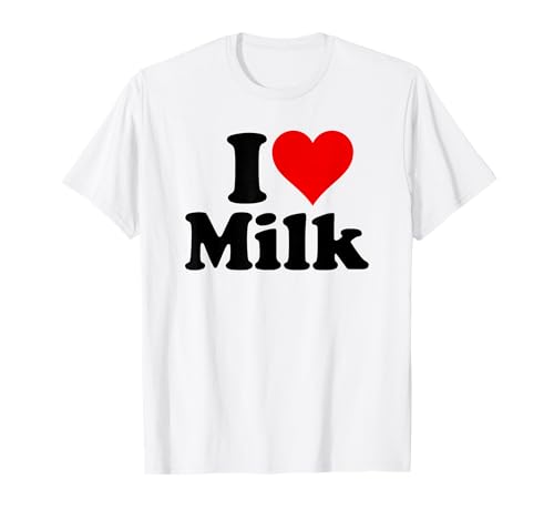 I LOVE HEART MILK T-Shirt