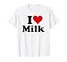 I LOVE HEART MILK T-Shirt