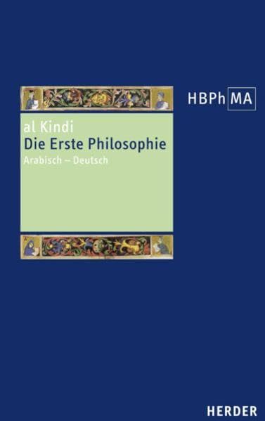 Die Erste Philosophie: Arabisch - Deutsch. Übersetzt und eingeleitet von Anna Akasoy (26) (Herders Bibliothek der Philosophie des Mittelalters 2. Serie)
