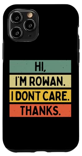 Hi I'm Rowan I Don't Care Thanks �ʔ�����������p �X�}�z�P�[�X iPhone 11 Pro �p