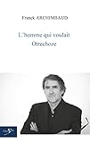  L\'homme qui voulait otrechoze