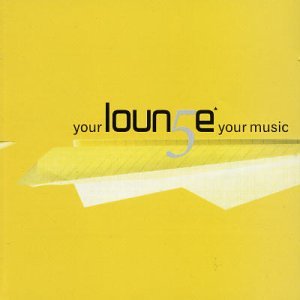 Your Lounge Your Music 5