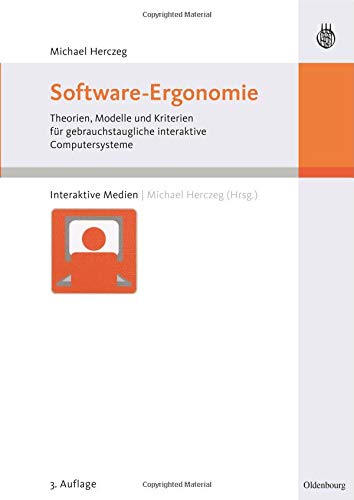 Software-Ergonomie: Theorien, Modelle und Kriterien für gebrauchstaugliche interaktive Computersyst