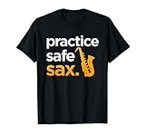 Practice Safe Sax Funny Saxophone Musician Band Joke Gift T-Shirt