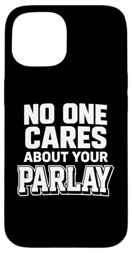No One Cares About Your Parlay ʔ xbeBO X|[c Mu X}zP[X iPhone 15 p