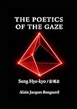  THE POETICS OF THE GAZE: Song Hye-kyo / 송혜교 The Horizon of the Gaze The Triad of the Gaze