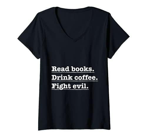 Mujer Funny Coffee t graphic Read Books. Coffee Drink. Fight Evil Camiseta Cuello V