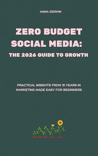 Zero Budget Social Media: The 2026 Guide to Growth (From Zero to ...