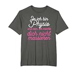 Ja Ich Bin Physio Und Nein Ich Möchte Dich Nicht Massieren T-Shirt