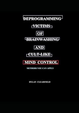 Deprogramming Victims of Brainwashing and Cult-like Mind Control ...