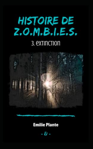 Histoire de Z.O.M.B.I.E.S.: 3. Extinction (French Edition)