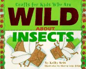 Crafts/Kids Wild About Insects (Crafts for Kids Who Are Wild About)