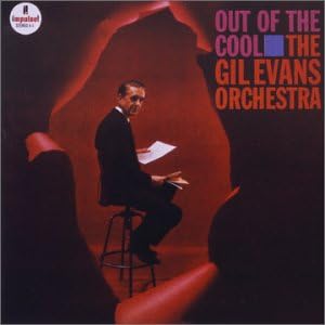 GIL EVANS AND HIS ORCHESTRA THE GIL EVANS ORCHEST - Out Of The Cool - Disque CD