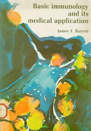 Basic immunology and its medical application: Barrett, James T ...