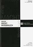  Musik - Macht - Missbrauch: Bericht zum Kolloquium des Dresdner Zentrums für zeitgenössische Musik 6.-8. Oktober 1995