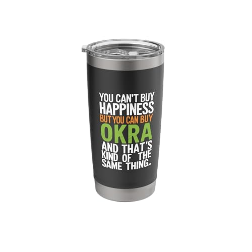 You Can T Buy Happiness But You Can Buy Okra Stainless Steel Insulated Tumbler