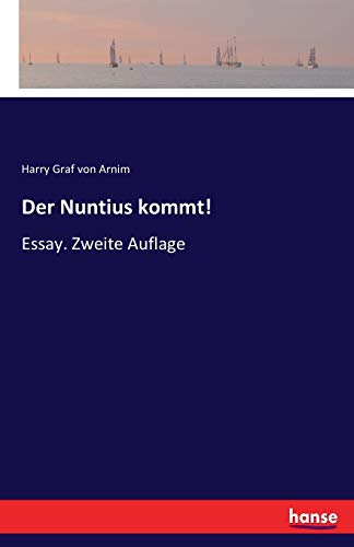 Der Nuntius kommt!: Essay. Zweite Auflage (German Edition)