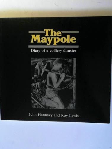 The Maypole: Colliery Disaster of 1908: Hannavy, John & Roy Lewis ...