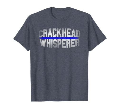 Crackhead Whisperer Funny Police Sheriff Cop Law Enforcement T-Shirt, Men, Heather Blue, 3X-Large
