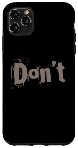 Funny Humor Txt Funny For People Funny One Word Quotes Don't �X�}�z�P�[�X iPhone 11 Pro Max �p