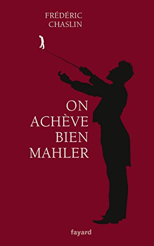 Télécharger On achève bien Mahler (Littérature Française) livre En ligne
