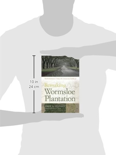 Remaking Wormsloe Plantation: The Environmental History of a Lowcountry Landscape (Environmental History and the American South)