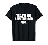 Yes I'm The Gamechanger Guy Funny Baseball T-Shirt