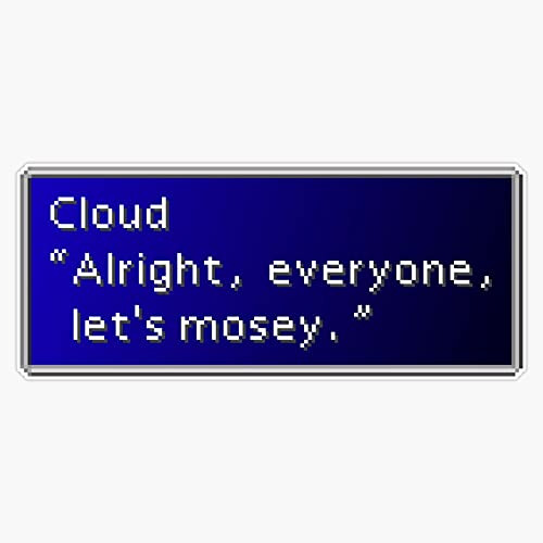 Let's Mosey - Cloud Strife Dialogue Box Bumper Sticker Vinyl Decal 5 inches