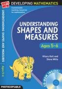 DEVELOPING MATHEMATICS UNDERSTANDING SHAPES AND MEASURES AGES 5-6