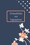 Einkaufsliste mit Tagesplaner: Tagesplaner mit Einkaufsliste in A5/ 120 Seiten mit Softcover / To do und Einkaufsliste in einem Buch / Aufgaben und Einkauf in einem Buch