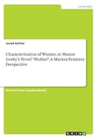 Characterisation of Women in Maxim Gorky's Novel Mother. a Marxist Feminist Perspective 3668406413 Book Cover