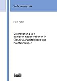 dieselpartikelfilter regeneration kosten  Untersuchung von partiellen Regenerationen in Dieselruß-Partikelfiltern von Kraftfahrzeugen (Berichte aus der Verfahrenstechnik)