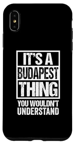 Carcasa para iPhone XS Max A Budapest Thing You Wouldn't Understand Hungary Budapester