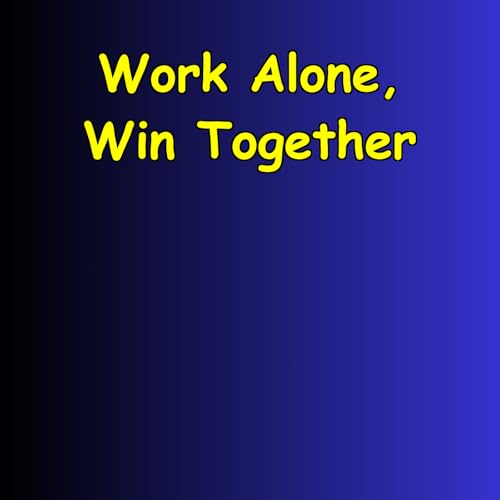 Work Alone, Win Together | Solitude And Success cover art