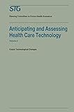Anticipating and Assessing Health Care Technology, Volume 2: Future technological changes. A report commissioned by the Steering Committee on Future Health Scenarios