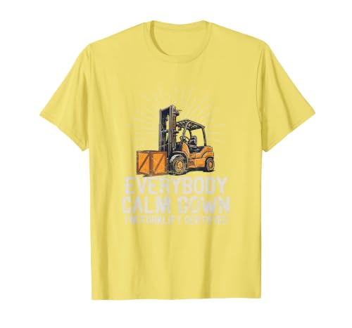 Everybody Calm Down I'm Forklift Certified Funny Forklifter T-Shirt, Men, Lemon Yellow, 3X-Large