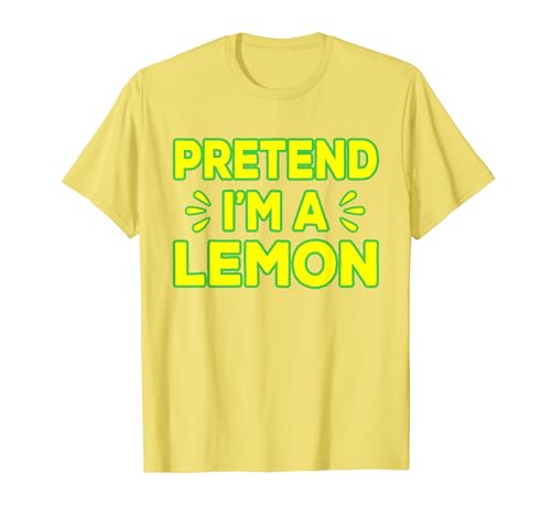 Pretend I'm a Lemon Lemon Halloween Disfraz Camiseta