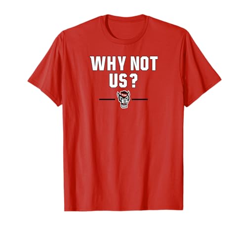 NC State Basketball: Why Not Us? - North Carolina State Univ T-Shirt